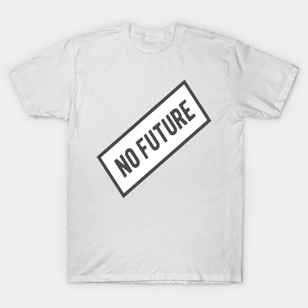 No Future T-Shirt by ShirtyLife